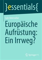 Lutz Unterseher - Europ&auml;ische Aufr&uuml;stung: Ein Irrweg?