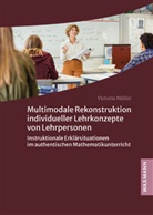 Victoria Möller - Multimodale Rekonstruktion individueller Lehrkonzepte von Lehrpersonen