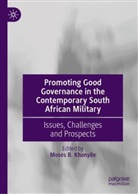 Moses B Khanyile, Moses B. Khanyile - Promoting Good Governance in the Contemporary South African Military