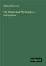 William Hammond - The Physics and Physiology of Spiritualism