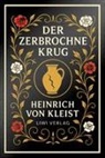 Heinrich von Kleist - Heinrich von Kleist: Der zerbrochne Krug. Vollständige Neuausgabe