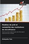 Sintayehu Tulu - Mod&egrave;les de pr&ecirc;t et rentabilit&eacute; des institutions de microfinance
