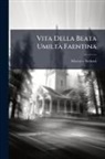 Silvestro Ardenti - Vita Della Beata UmiltÃ Faentina