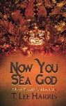 Harris T. Lee - Now You Sea God