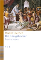 Walter Dietrich - Die K&ouml;nigsb&uuml;cher heute lesen