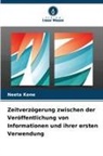 Neeta Kene - Zeitverzögerung zwischen der Veröffentlichung von Informationen und ihrer ersten Verwendung