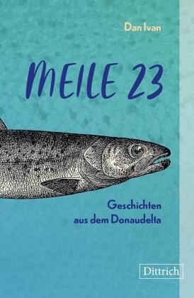 Dan Ivan - Meile 23 Geschichten aus dem Donaudelta