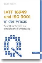Claudia Brückner - IATF 16949 und ISO 9001 in der Praxis