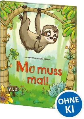Jochen Till, Larisa Lauber - Mo muss mal! Lustiges Bilderbuch über das Aufs-Klo-gehen ab 3 Jahren - Ein riesiger Spaß für Groß und Klein - Mit einem Faultier als zum Liebhaben