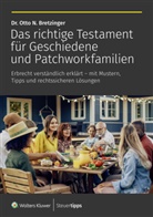 Otto N Bretzinger, Otto N (Dr.) Bretzinger, Otto N. Bretzinger - Das richtige Testament f&uuml;r Geschiedene und Patchworkfamilien