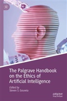 Steven Gouveia, Steven S. Gouveia, Steven S Gouveia - The Palgrave Handbook on the Ethics of Artificial Intelligence