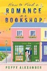 Poppy Alexander - How to Find a Romance in a Bookshop