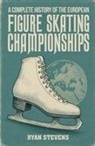 Ryan Stevens - A Complete History of the European Figure Skating Championships