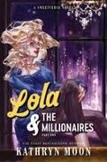Kathryn Moon - Lola & the Millionaires: Part One (Standard Edition)