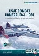 Kevin Wright - USAF Combat Camera 1941-1991 The Brave Ones Shoot Bullets, the Crazy Ones Shoot Film