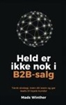 Mads Winther - Held er ikke nok i B2B-salg