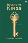 Gertrude Atherton - Rulers Of Kings A Novel