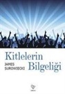 James Surowiecki - Kitlelerin Bilgeligi