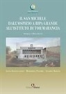 Laura Francescangeli, Margherita Palumbo, Annarita Romano - Il San Michele. Dall'ospizio a Ripa Grande all'istituto di Tor Marancia. Storia e documenti