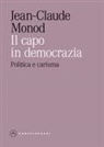Jean-Claude Monod, Chetro De Carolis - Il capo in democrazia. Politica e carisma