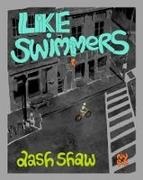 Dash Shaw - Like Swimmers