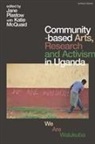 Katie McQuaid, Jane Plastow - Community-Based Arts, Research and Activism in Uganda