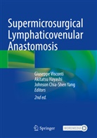 Johnson Chia-Shen Yang, Akitatsu Hayashi, Giuseppe Visconti, Johnson Chia-Shen Yang - Supermicrosurgical Lymphaticovenular Anastomosis