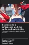 Deepak Gupta, Abhishek Kapoor, Debajyoti Mandal - Gestione delle emergenze mediche nello studio dentistico Comprendere le emergenze mediche nello studio dentistico. DE