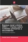 Shahid Nazir Muhammad - Doen&ccedil;a renal cr&oacute;nica (DRC) - Factos sobre cuidados prim&aacute;rios e secund&aacute;rios