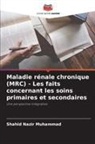 Shahid Nazir Muhammad - Maladie r&eacute;nale chronique (MRC) - Les faits concernant les soins primaires et secondaires