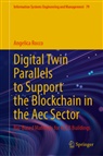 Angelica Rocco - Digital Twin Parallels to Support the Blockchain in the Aec Sector