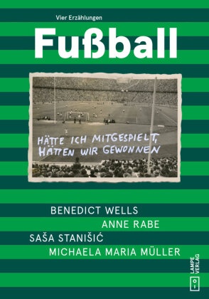 Mü, Michaela Maria Müller, Anne Rabe, Saa Staniic, Sasa Stanisic, … - Fußball, m. 1 Buch, m. 1 Buch, m. 1 Buch, m. 1 Buch Vier Erzählungen