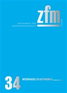 Ulrike Bergermann, Cornelius Borck, Philippe Despoix, Mary Ann Doane, Lorenz Engell, Gesellschaft für Medienwissenschaft... - Zeitschrift für Medienwissenschaft 34