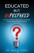 Jada L. Jones - Educated But Unprepared A Practical Reset for High Achievers Navigating Change Without Losing Themselves