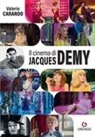 Valerio Carando, Enrico Giacovelli - Il cinema di Jacques Demy