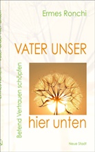 Ermes Ronchi, Stefan Liesenfeld - Vater unser hier unten