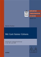 Martin Fischer - Mit Gott hinter Gittern