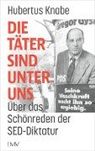 Hubertus Knabe - Die Täter sind unter uns