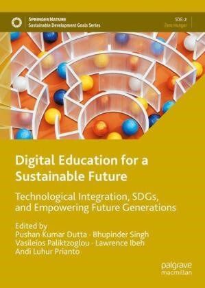 Pushan Kumar Dutta, Lawrence Ibeh, Vasileios Paliktzoglou, Vasileios Paliktzoglou et al, Andi Luhur Prianto, … - Digital Education for a Sustainable Future Technological Integration, SDGs, and Empowering Future Generations