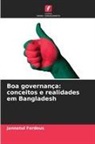 Jannatul Ferdous - Boa governan&ccedil;a: conceitos e realidades em Bangladesh