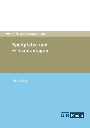 DIN e. V., DIN e.V., DIN e V - Spielplätze und Freizeitanlagen Paket DIN-Taschenbuch 317/1 bis 317/4 Grundlagen; Mechanisch-technologische Prüfverfahren