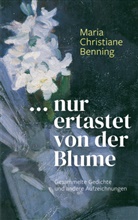 Maria Christiane Benning, Elisabeth Schmidt - Nur ertastet von der Blume