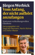 Jürgen Werbick, Siegfried Kleymann, Martin Rohner, Stefan Walser - Vom Anfang, der nicht aufhört anzufangen