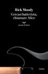 Rick Moody - Cercasi batterista, chiamare Alice