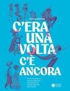 Giusi Quarenghi, Michael Bardegghia, Lucrezia Bugan&egrave;, Veronica Ruffato, Giulia Tomai - C'era una volta c'&egrave; ancora