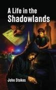 John Stokes - A Life in the Shadowlands