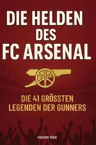 Alexander Huber - Die Helden des FC Arsenal