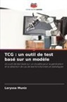 Laryssa Muniz - TCG : un outil de test basé sur un modèle