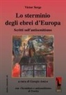 Victor Serge - Lo sterminio degli ebrei d'Europa Scritti sull'antisemitismo