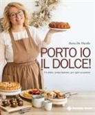 Sara de Nicolo - Porto io il dolce! Un dolce, senza lattosio, per ogni occasione